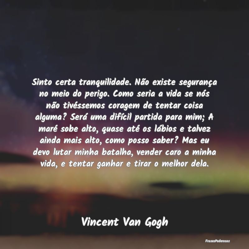 Sinto certa tranquilidade. Não existe segurança ... Sinto certa tranquilidade. Não existe segurança ...