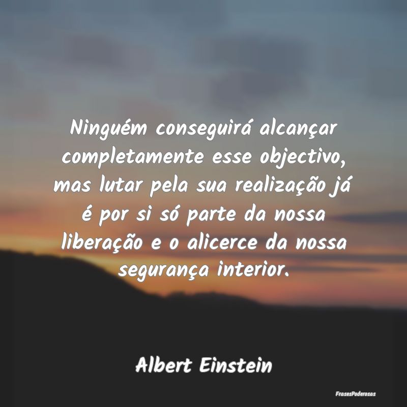 Ninguém conseguirá alcançar completamente esse ... Ninguém conseguirá alcançar completamente esse ...