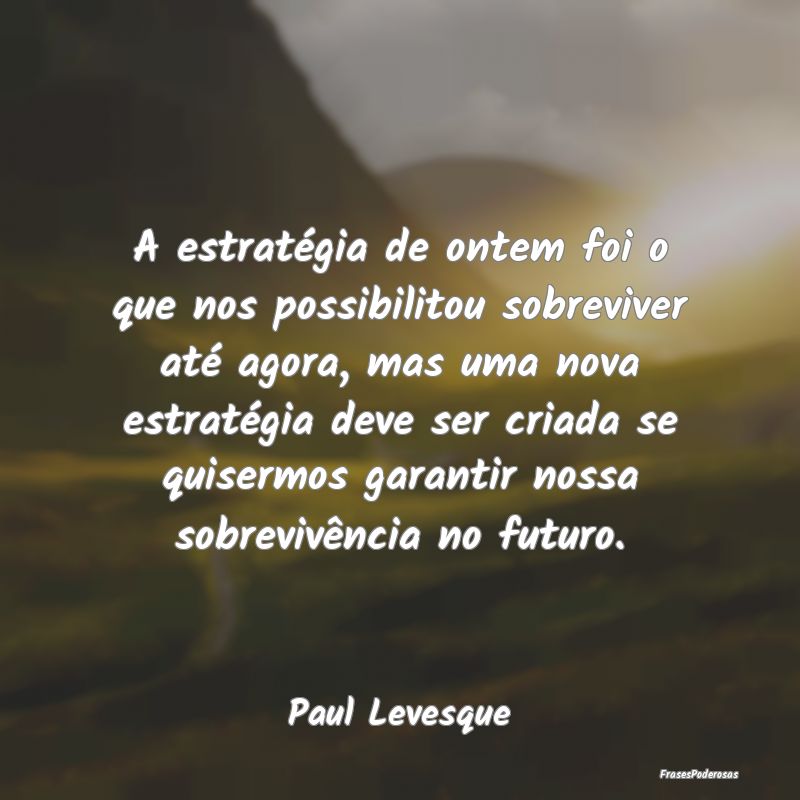A estratégia de ontem foi o que nos possibilitou ... A estratégia de ontem foi o que nos possibilitou ...