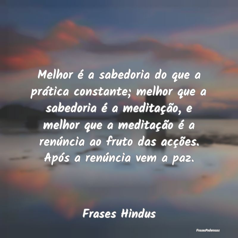 Melhor é a sabedoria do que a prática constante;... Melhor é a sabedoria do que a prática constante;...