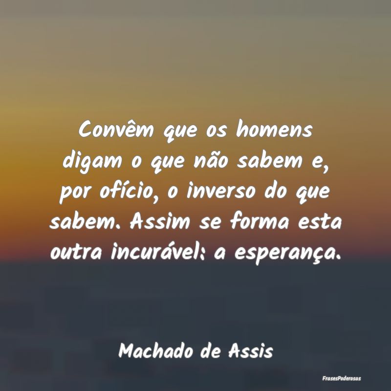 Convêm que os homens digam o que não sabem e, po... Convêm que os homens digam o que não sabem e, po...