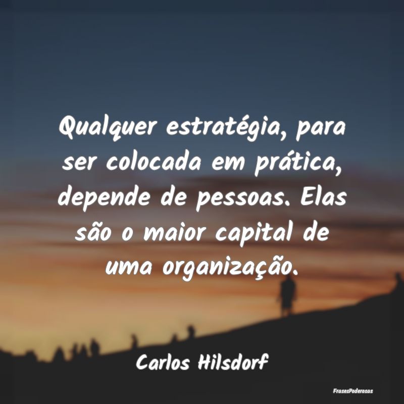 Qualquer estratégia, para ser colocada em prátic... Qualquer estratégia, para ser colocada em prátic...