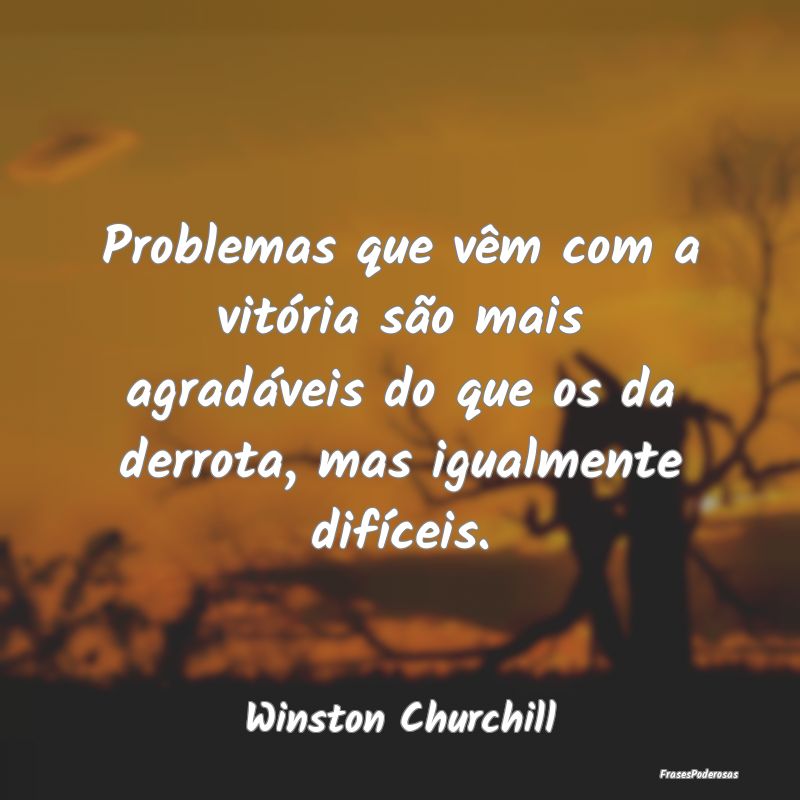 Problemas que vêm com a vitória são mais agradÃ... Problemas que vêm com a vitória são mais agradÃ...