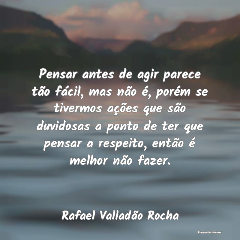 Pensar antes de agir parece tão fácil, mas não ... Pensar antes de agir parece tão fácil, mas não ...