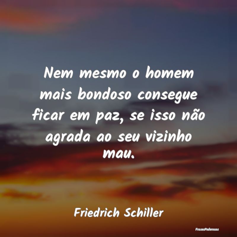 Nem mesmo o homem mais bondoso consegue ficar em p... Nem mesmo o homem mais bondoso consegue ficar em p...