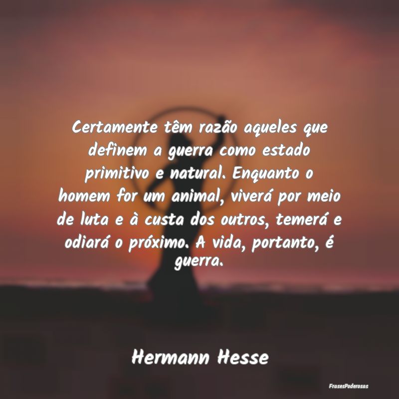 Certamente têm razão aqueles que definem a guerr... Certamente têm razão aqueles que definem a guerr...