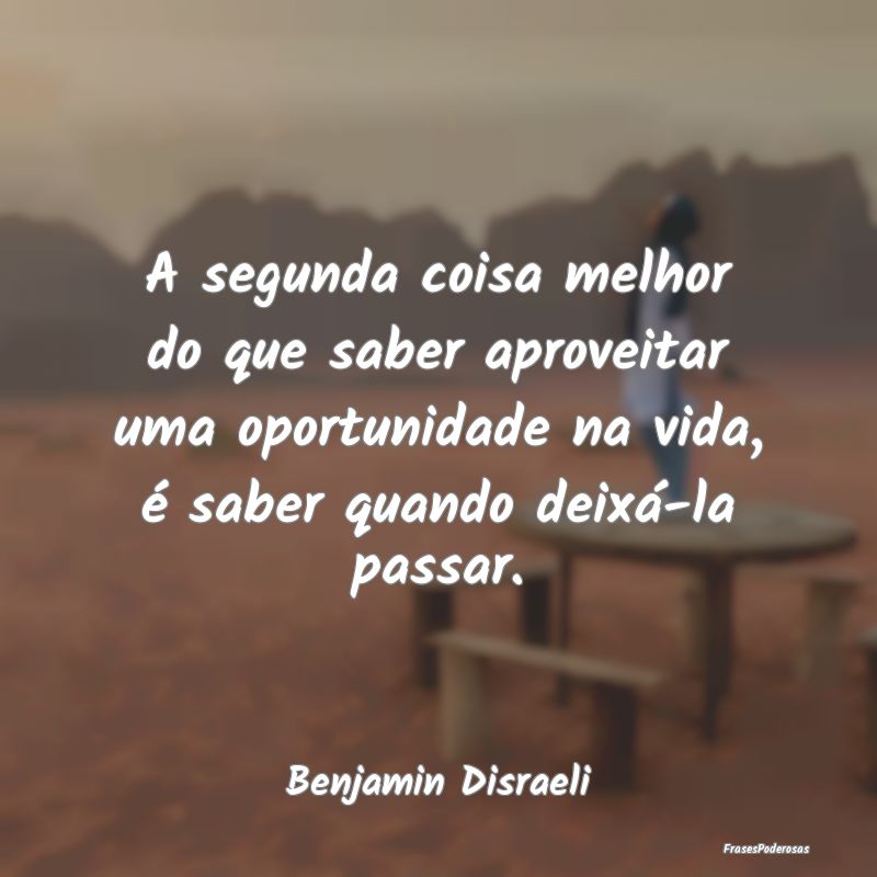 A segunda coisa melhor do que saber aproveitar uma... A segunda coisa melhor do que saber aproveitar uma...