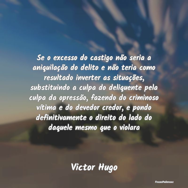 Se o excesso do castigo não seria a aniquilação... Se o excesso do castigo não seria a aniquilação...