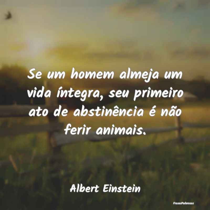 Se um homem almeja um vida íntegra, seu primeiro ... Se um homem almeja um vida íntegra, seu primeiro ...