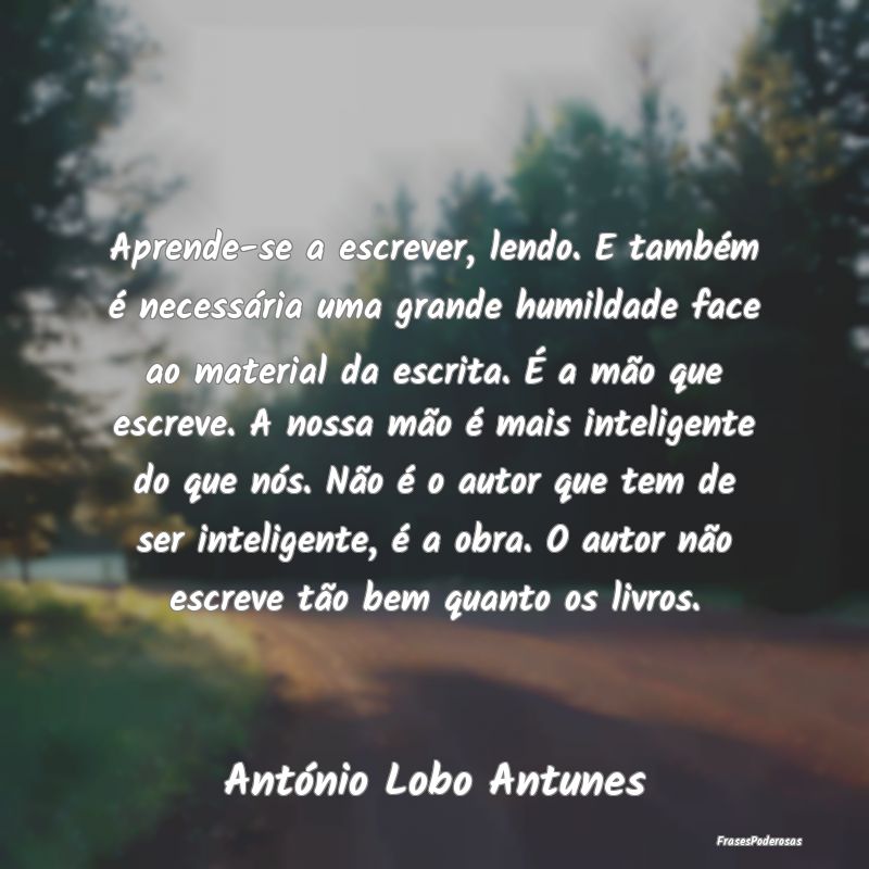 Aprende-se a escrever, lendo. E também é necessÃ... Aprende-se a escrever, lendo. E também é necessÃ...