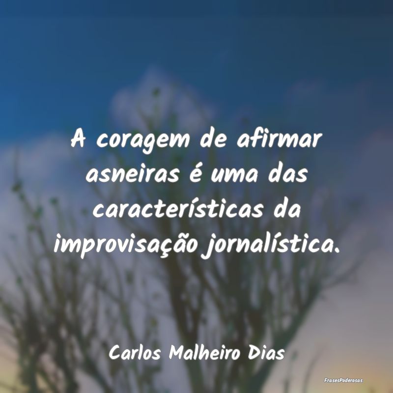 A coragem de afirmar asneiras é uma das caracterÃ... A coragem de afirmar asneiras é uma das caracterÃ...