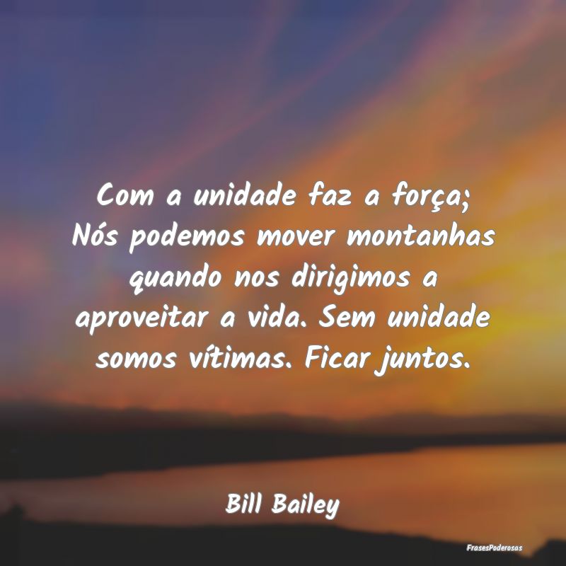 Com a unidade faz a força; Nós podemos mover mon... Com a unidade faz a força; Nós podemos mover mon...