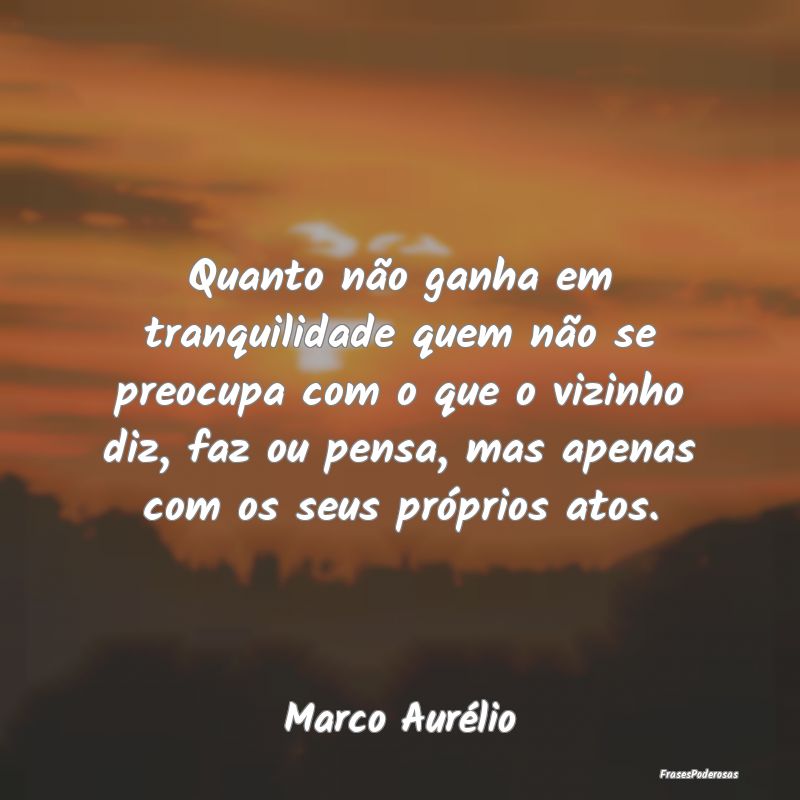 Quanto não ganha em tranquilidade quem não se pr... Quanto não ganha em tranquilidade quem não se pr...