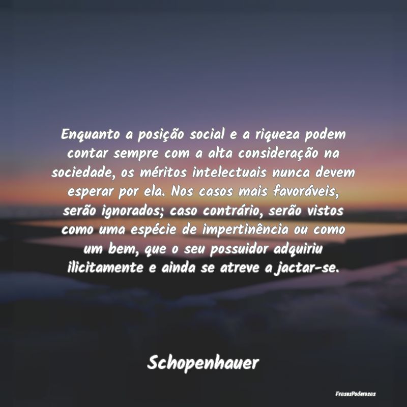 Enquanto a posição social e a riqueza podem cont... Enquanto a posição social e a riqueza podem cont...