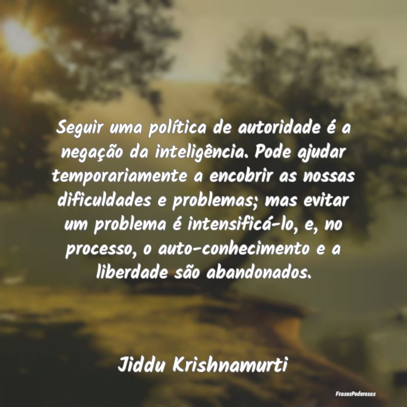 Seguir uma política de autoridade é a negação ... Seguir uma política de autoridade é a negação ...
