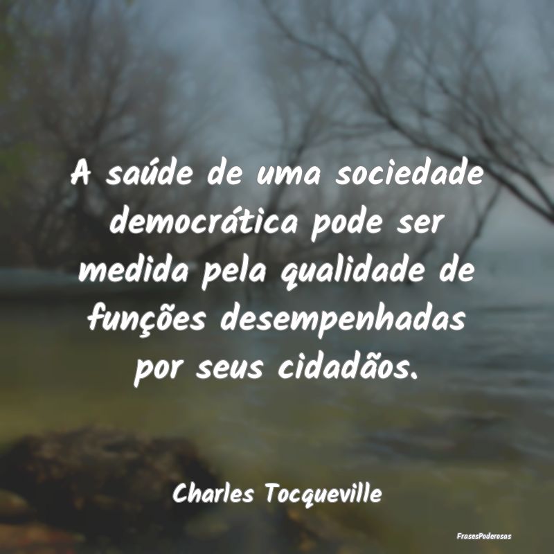 A saúde de uma sociedade democrática pode ser me... A saúde de uma sociedade democrática pode ser me...