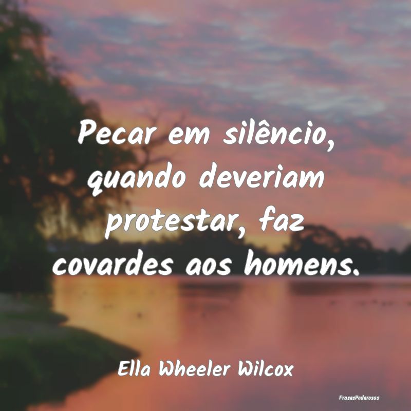 Pecar em silêncio, quando deveriam protestar, faz...