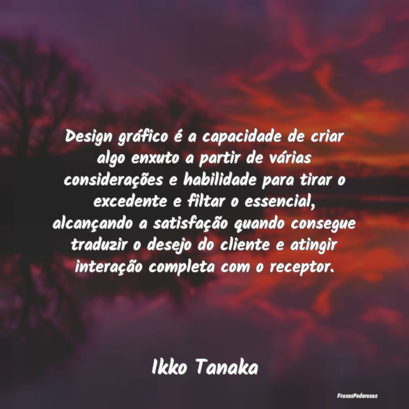 Design gráfico é a capacidade de criar algo enxu... Design gráfico é a capacidade de criar algo enxu...