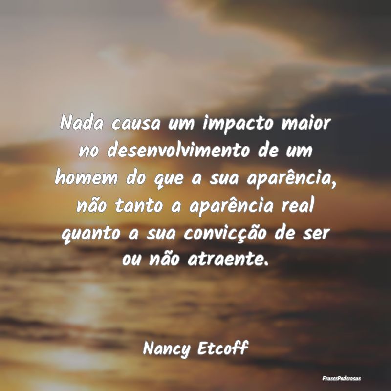Nada causa um impacto maior no desenvolvimento de ... Nada causa um impacto maior no desenvolvimento de ...