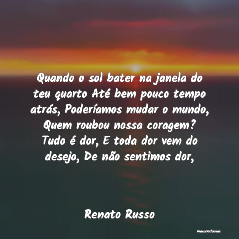 Quando o sol bater na janela do teu quarto Até be... Quando o sol bater na janela do teu quarto Até be...
