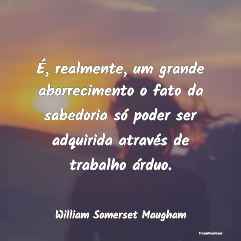 É, realmente, um grande aborrecimento o fato da s... É, realmente, um grande aborrecimento o fato da s...