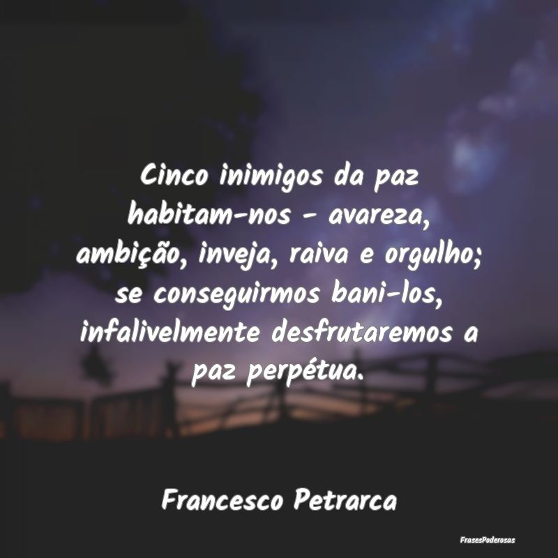 Cinco inimigos da paz habitam-nos - avareza, ambiÃ... Cinco inimigos da paz habitam-nos - avareza, ambiÃ...