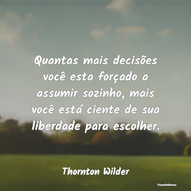 Quantas mais decisões você esta forçado a assum... Quantas mais decisões você esta forçado a assum...