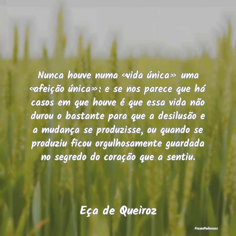 Nunca houve numa «vida única» uma «afeição Ã... Nunca houve numa «vida única» uma «afeição Ã...