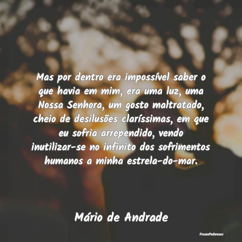 Mas por dentro era impossível saber o que havia e... Mas por dentro era impossível saber o que havia e...