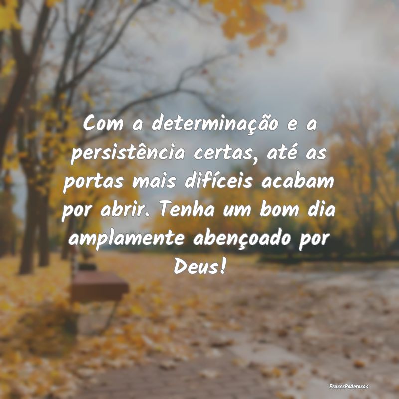 Com a determinação e a persistência certas, atÃ... Com a determinação e a persistência certas, atÃ...