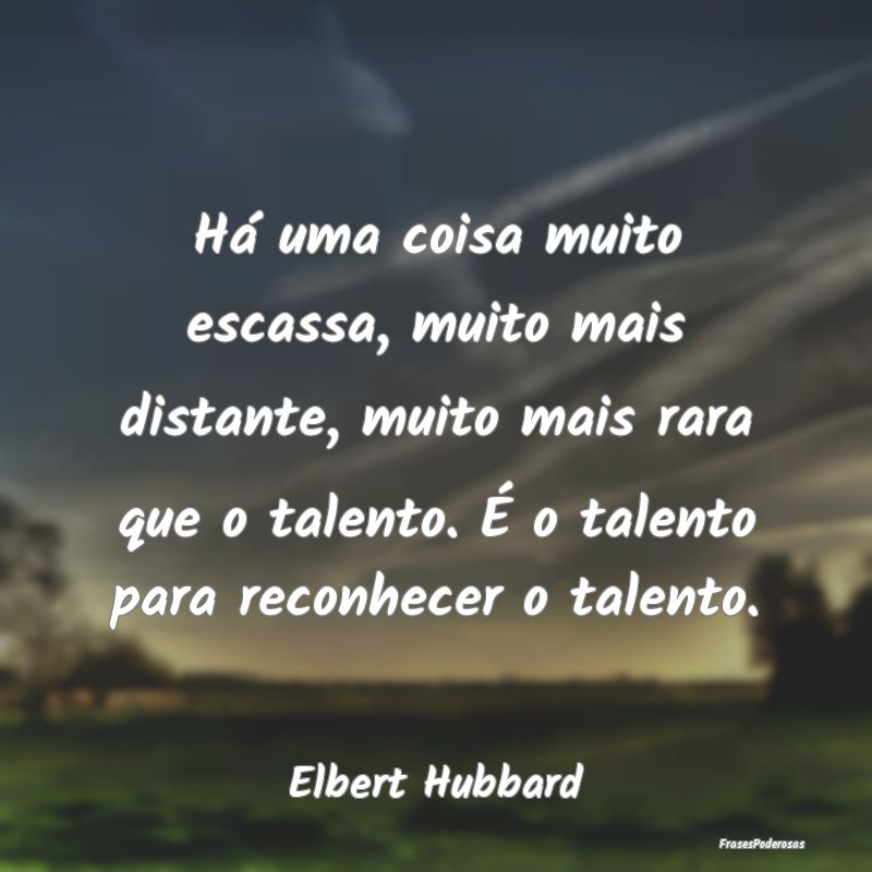 Há uma coisa muito escassa, muito mais distante, ... Há uma coisa muito escassa, muito mais distante, ...