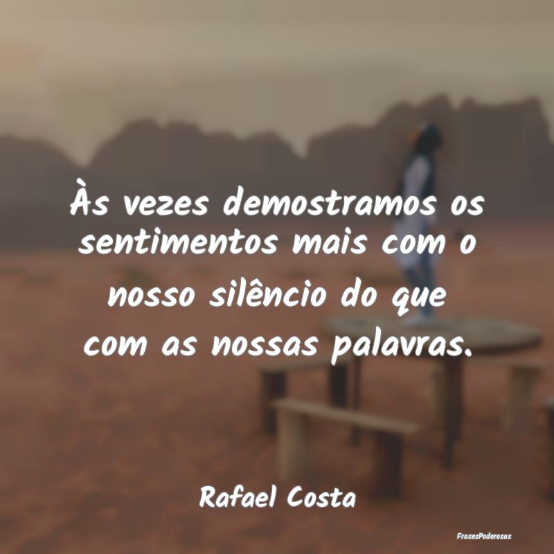 Às vezes demostramos os sentimentos mais com o no... Às vezes demostramos os sentimentos mais com o no...