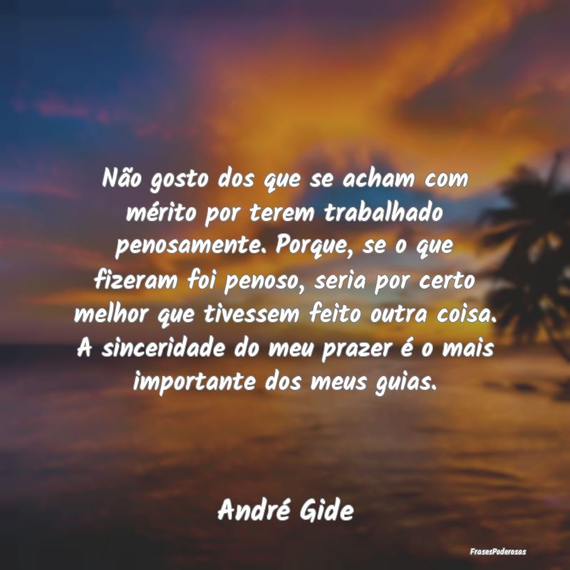Não gosto dos que se acham com mérito por terem ... Não gosto dos que se acham com mérito por terem ...