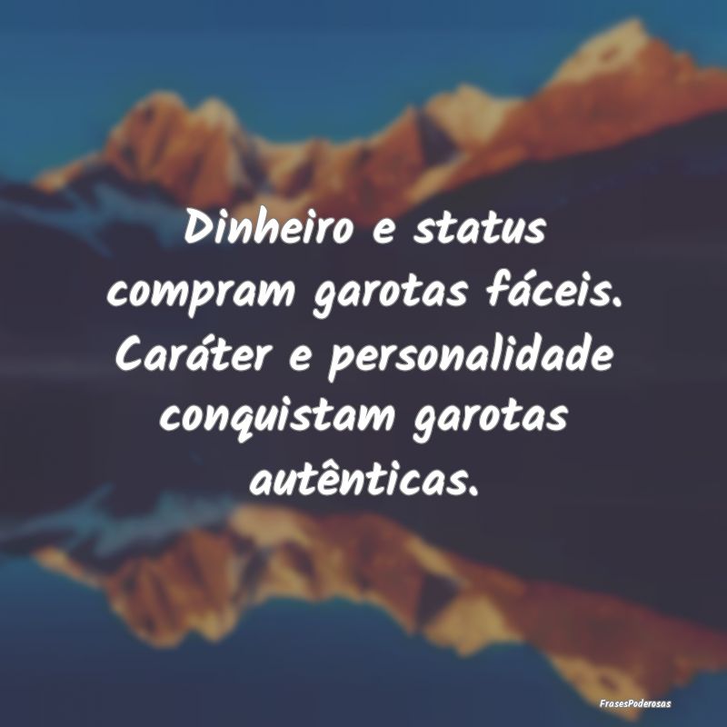 Dinheiro e status compram garotas fáceis. Caráte... Dinheiro e status compram garotas fáceis. Caráte...