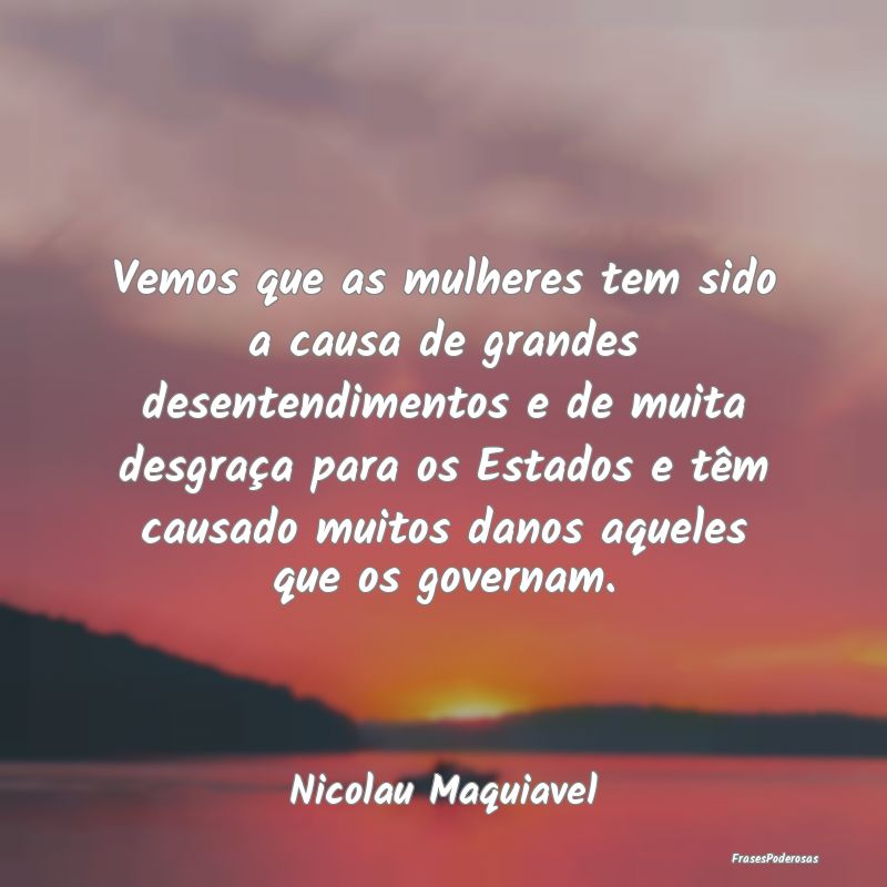 Vemos que as mulheres tem sido a causa de grandes ... Vemos que as mulheres tem sido a causa de grandes ...