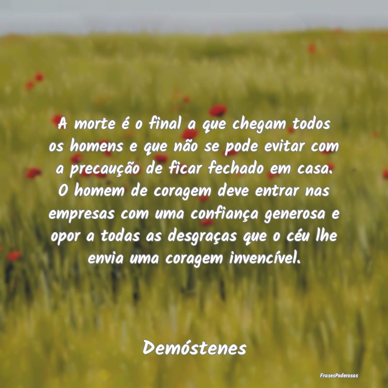 A morte é o final a que chegam todos os homens e ... A morte é o final a que chegam todos os homens e ...