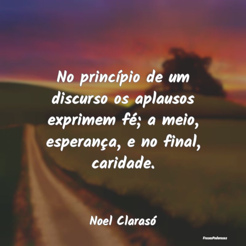 No princípio de um discurso os aplausos exprimem ...