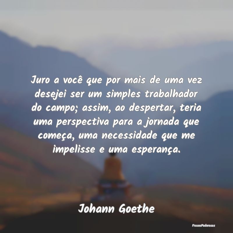 Juro a você que por mais de uma vez desejei ser u... Juro a você que por mais de uma vez desejei ser u...