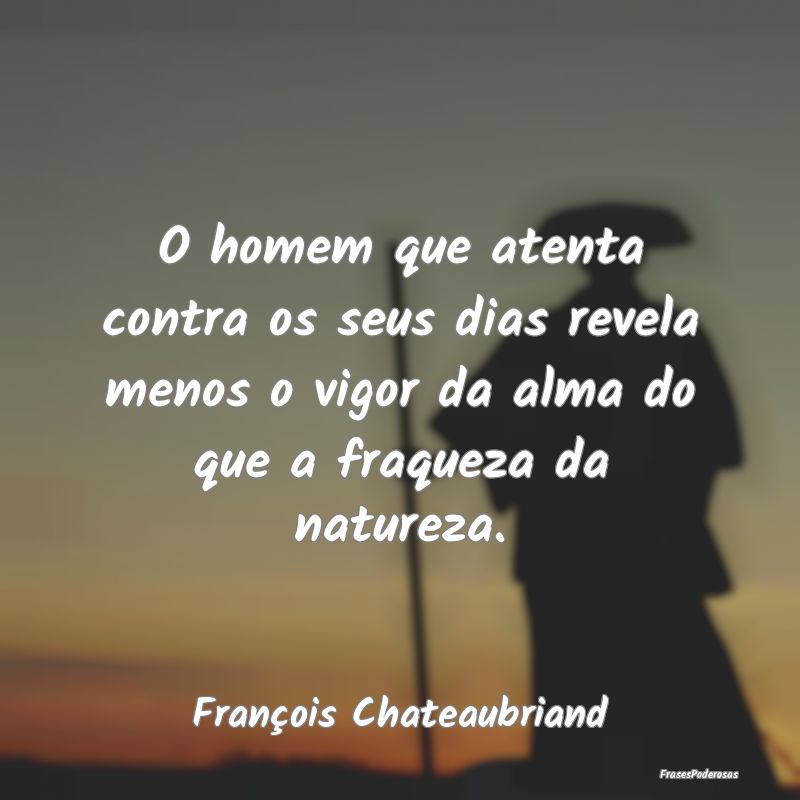 O homem que atenta contra os seus dias revela meno... O homem que atenta contra os seus dias revela meno...