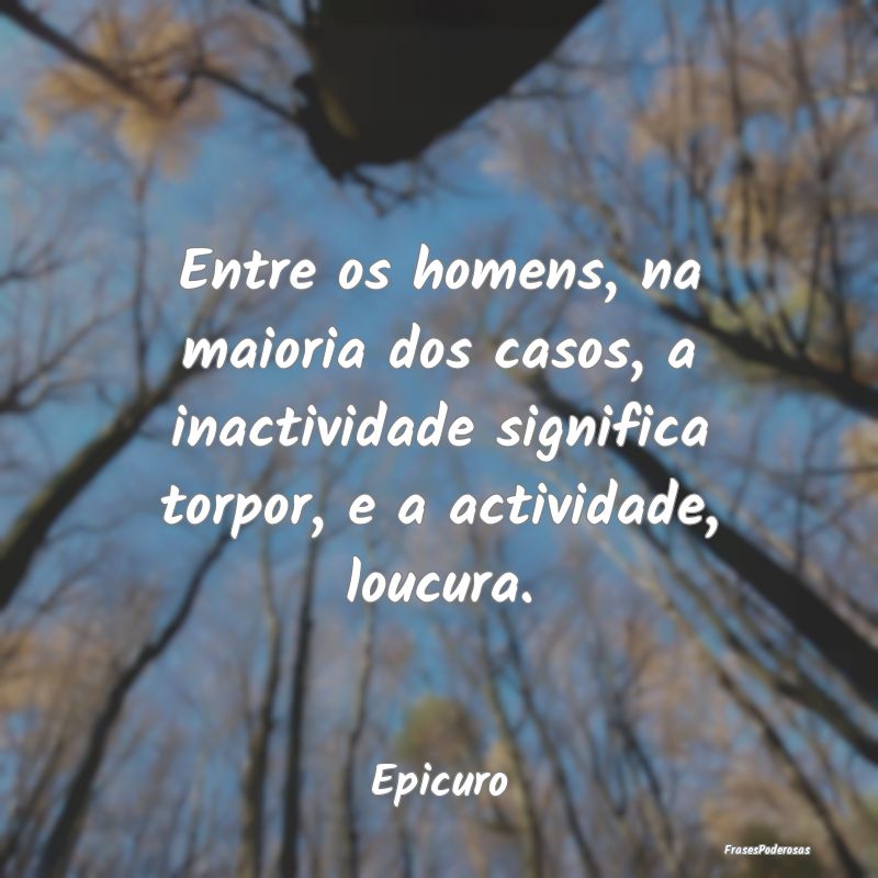 Entre os homens, na maioria dos casos, a inactivid... Entre os homens, na maioria dos casos, a inactivid...