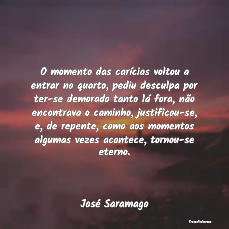 O momento das carícias voltou a entrar no quarto,... O momento das carícias voltou a entrar no quarto,...