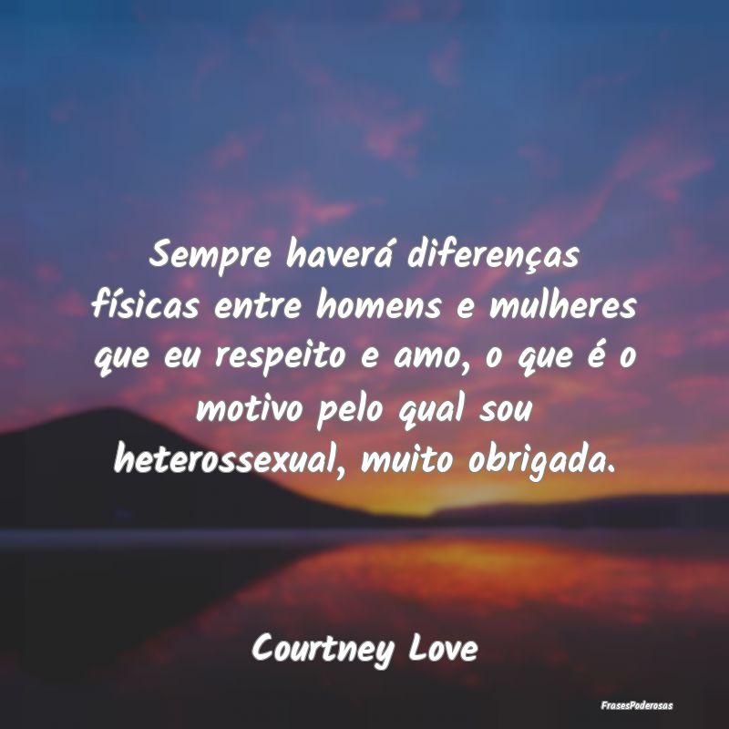 Sempre haverá diferenças físicas entre homens e... Sempre haverá diferenças físicas entre homens e...