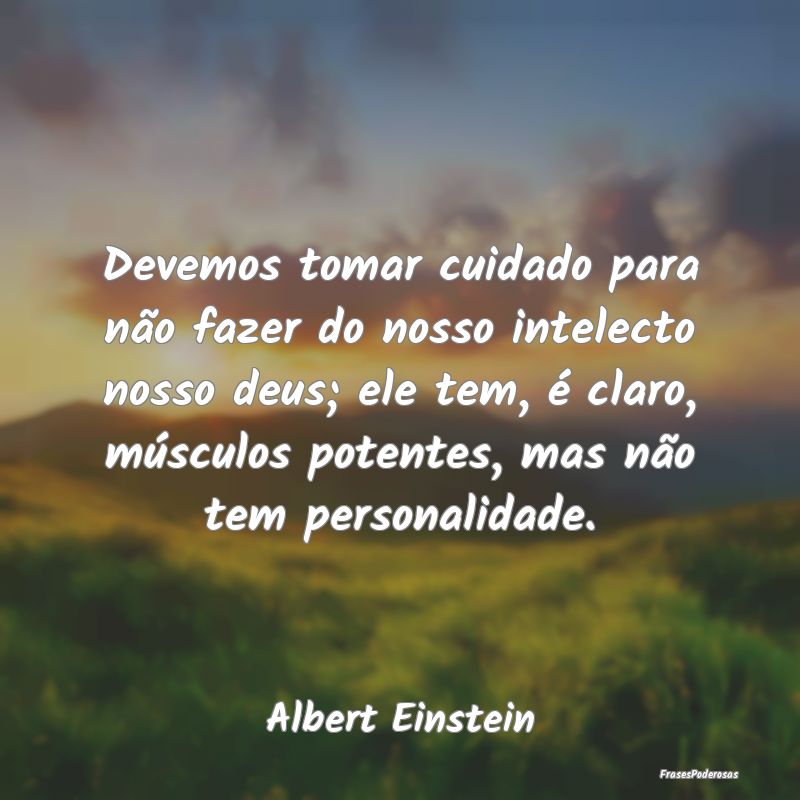 Devemos tomar cuidado para não fazer do nosso int... Devemos tomar cuidado para não fazer do nosso int...