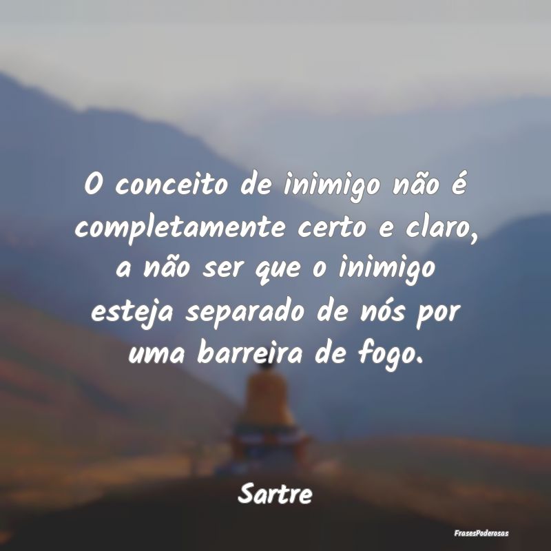 O conceito de inimigo não é completamente certo ... O conceito de inimigo não é completamente certo ...