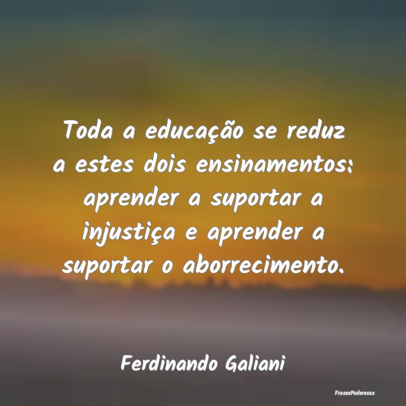 Toda a educação se reduz a estes dois ensinament... Toda a educação se reduz a estes dois ensinament...