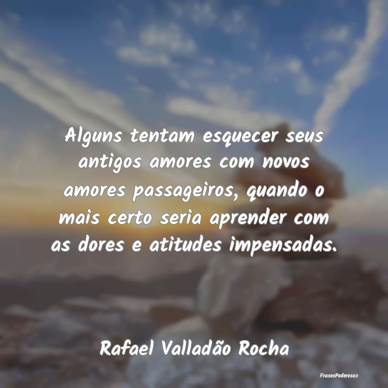 Alguns tentam esquecer seus antigos amores com nov... Alguns tentam esquecer seus antigos amores com nov...
