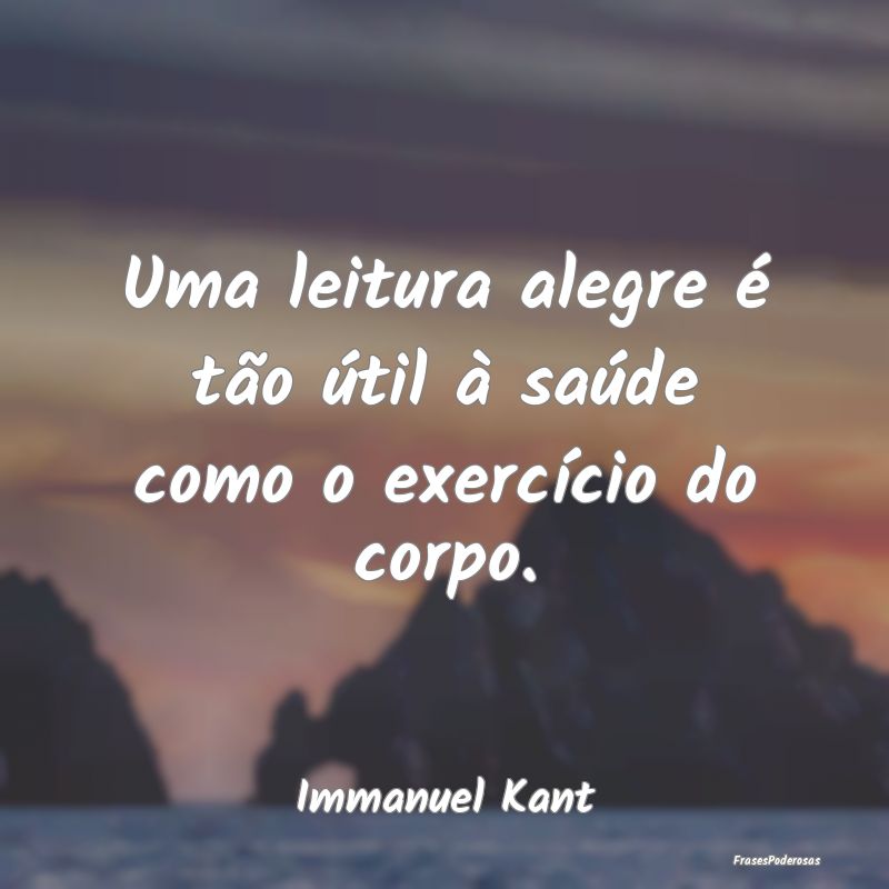 Uma leitura alegre é tão útil à saúde como o ...
