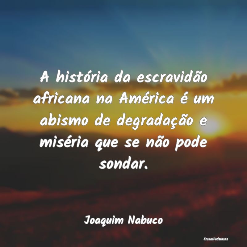 A história da escravidão africana na América é... A história da escravidão africana na América é...