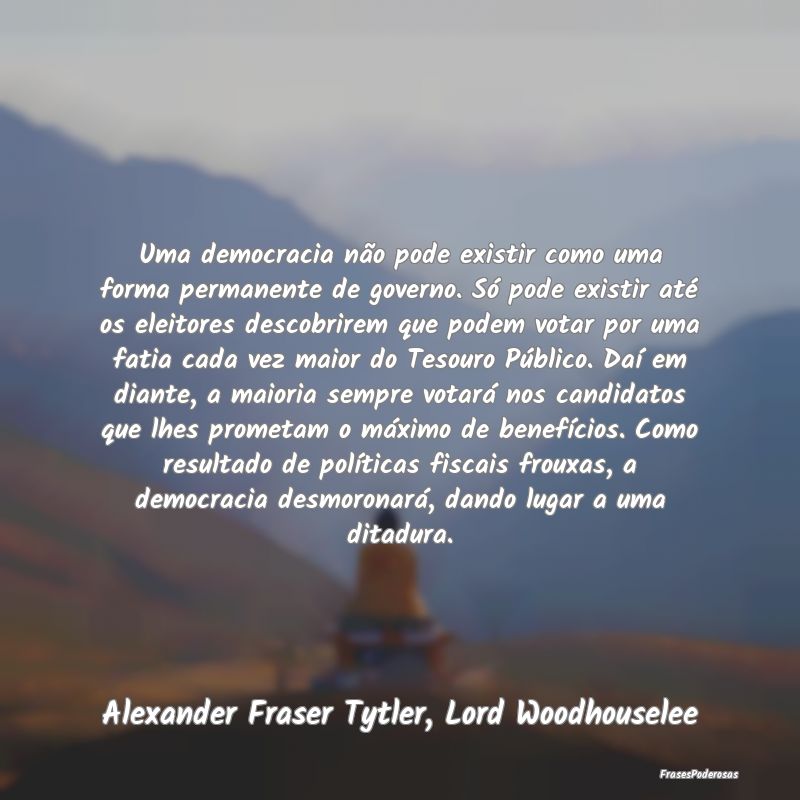 Uma democracia não pode existir como uma forma pe... Uma democracia não pode existir como uma forma pe...
