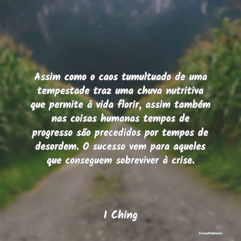 Assim como o caos tumultuado de uma tempestade tra... Assim como o caos tumultuado de uma tempestade tra...